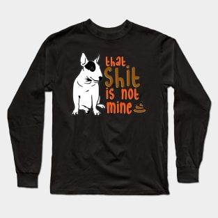 That Shit Is Not Mine Long Sleeve T-Shirt